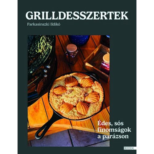 Grilldesszertek - Édes és sós sütemények a parázson