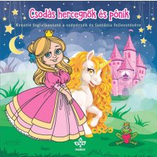   Csodás hercegnők és pónik – Kreatív kifestő a szépérzék és fantázia fejlesztésére
