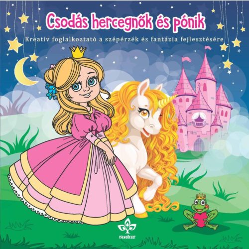 Csodás hercegnők és pónik – Kreatív kifestő a szépérzék és fantázia fejlesztésére
