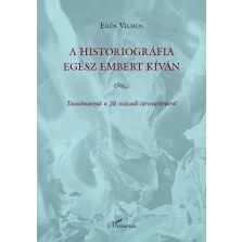 A historiográfia egész embert kíván