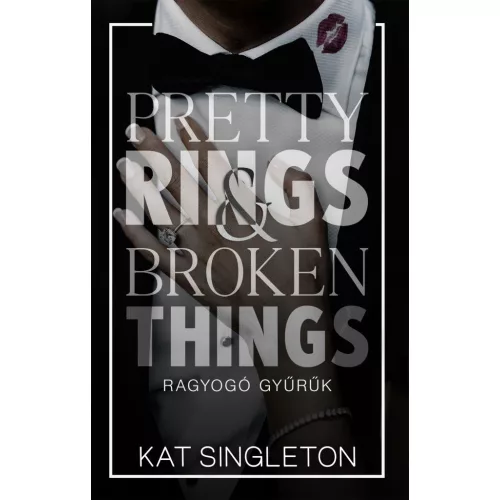 Pretty Rings & Broken Things – Ragyogó gyűrűk - Éldekorált kiadás
