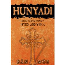 Isten árnyéka - Hunyadi Kilencedik könyv