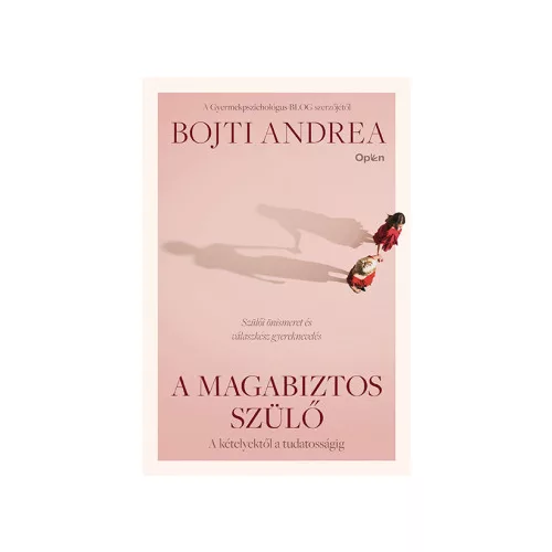 A magabiztos szülő - A kételyektől a tudatosságig