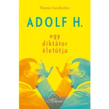 Adolf H. - Egy diktátor életútja