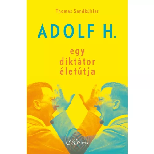 Adolf H. - Egy diktátor életútja