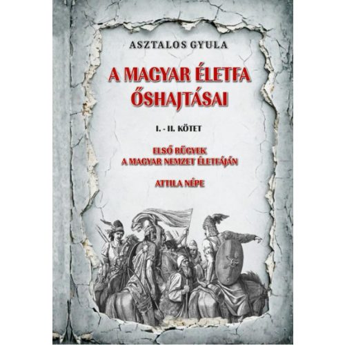 A magyar életfa őshajtásai I-II. kötet