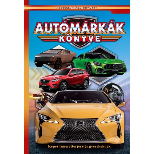 Autómárkák könyve - Képes ismeretterjesztés gyerekeknek - Fedezzük fel együtt!