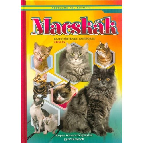 Macskák - Fajtatörténet, gondozás, ápolás