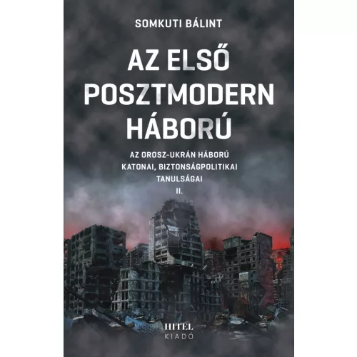Az első posztmodern háború II. - Az orosz-ukrán háború katonai, biztonságpolitikai tanulságai
