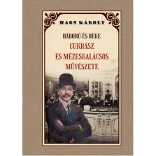 Háború és béke CUKRÁSZ és MÉZESKÁLACSOS MŰVÉSZETE