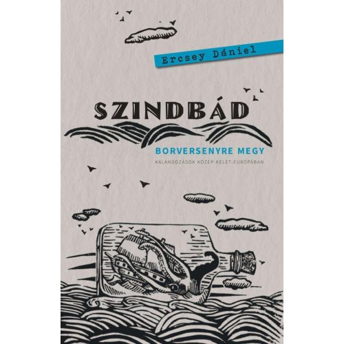 Szindbád borversenyre megy - Kalandozások Közép-Kelet-Európában