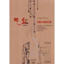   Csi-Hszüe - Energia és véráramlás értelmezése a meridiánokon keresztül