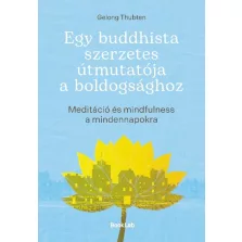 Egy buddhista szerzetes útmutatója a boldogsághoz