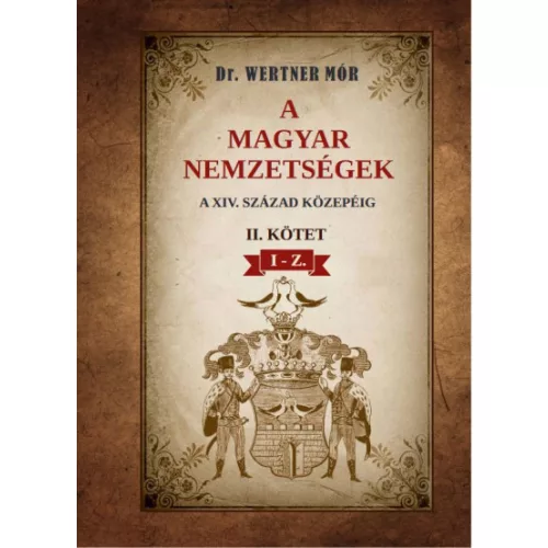 A magyar nemzetségek a XIV. század közepéig II. kötet I-Z.