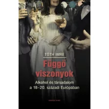   Függő viszonyok - Alkohol és társadalom a 18-20. századi Európában