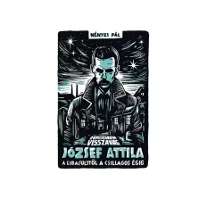  Az irodalom visszavág - József Attila - A libasülttől a csillagos égig