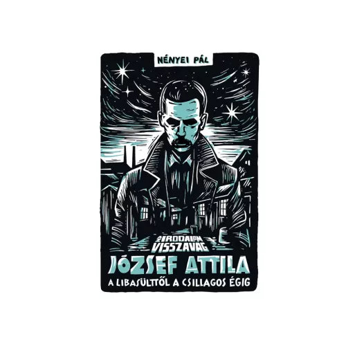 Az irodalom visszavág - József Attila - A libasülttől a csillagos égig