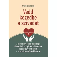 Vedd kezedbe a szívedet