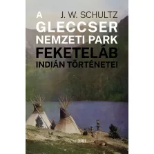 A Gleccser Nemzeti Park feketeláb indián történetei