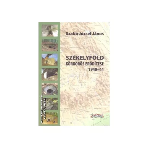 Székelyföld körkörös erődítése 1940-44