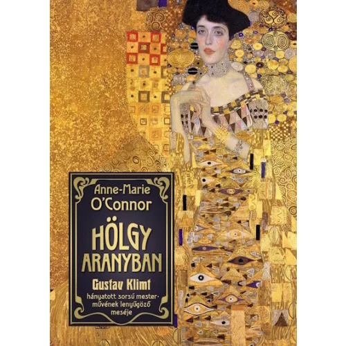 Hölgy aranyban - Gustav Klimt hányatott sorsú mesterművének lenyűgöző meséje