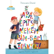 Apa, építs nekem bim-bam tornyot!