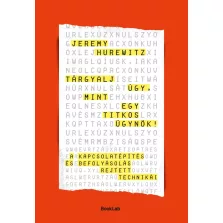   Tárgyalj úgy, mint egy titkos ügynök – A kapcsolatépítés és befolyásolás rejtett technikái