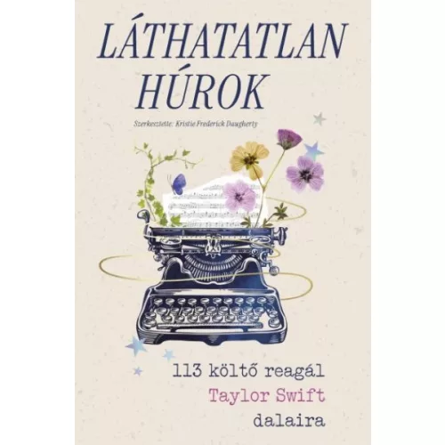 Láthatatlan húrok - 113 költő reagál Taylor Swift dalaira