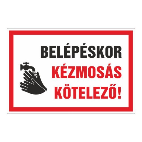 Belépéskor kézmosás kötelezõ!, 30x20cm / 3 mm Műanyaglemez