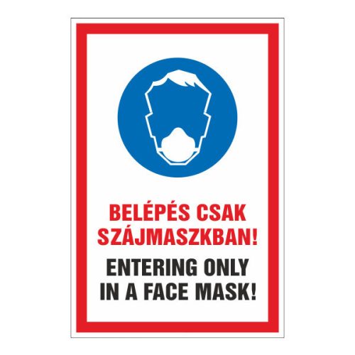 Belépés csak szájmaszkban! entering only in a face mask!, 20x30cm / 3 mm Műanyaglemez