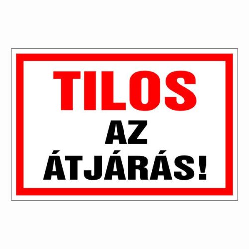 Tilos az átjárás!, 30x20cm / 3 mm Műanyaglemez