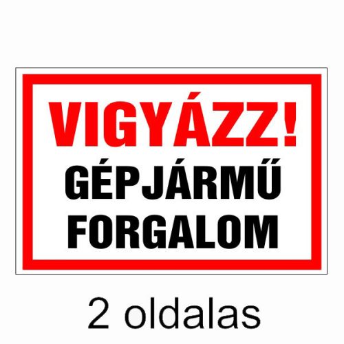 Vigyázz! gépjármű forgalom (2 oldalas), 30x20cm / 3 mm Műanyaglemez