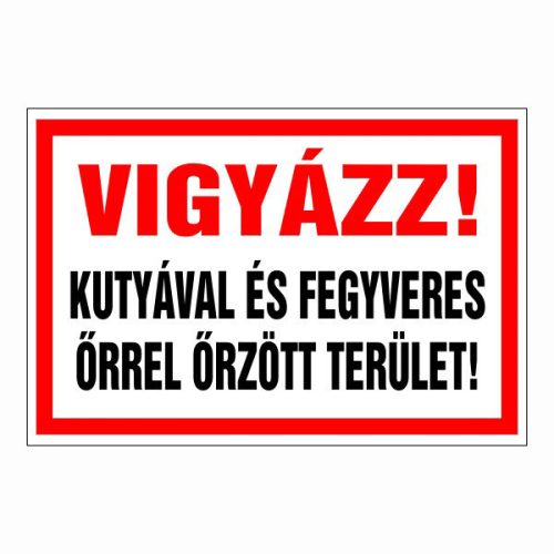 Vigyázz! kutyával és fegyveres őrrel őrzött terület!, 20x30cm / 3 mm Műanyaglemez