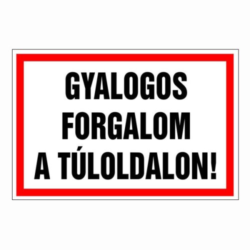 Gyalogos forgalom a túloldalon!, 30x20cm / 3 mm Műanyaglemez