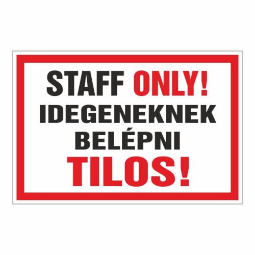 Staff only! idegeneknek belépni tilos!, 20x30cm / 3 mm Műanyaglemez