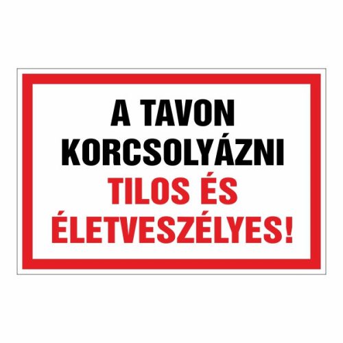 A tavon korcsolyázni tilos és életveszélyes!, 20x30cm / 3 mm Műanyaglemez