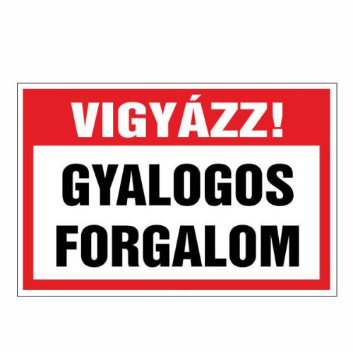 Vigyázz! gyalogos forgalom, 20x30cm / 3 mm Műanyaglemez