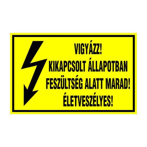 Vigyázz! kikapcsolt állapotban feszültség alatt marad! életveszélyes!, 16x10cm / Öntapadós vinil