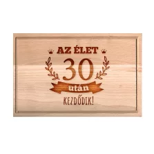   Születésnapi vágódeszka - Az élet 30 után kezdődik - XXL