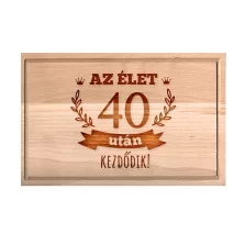   Születésnapi vágódeszka - Az élet 40 után kezdődik - nagy